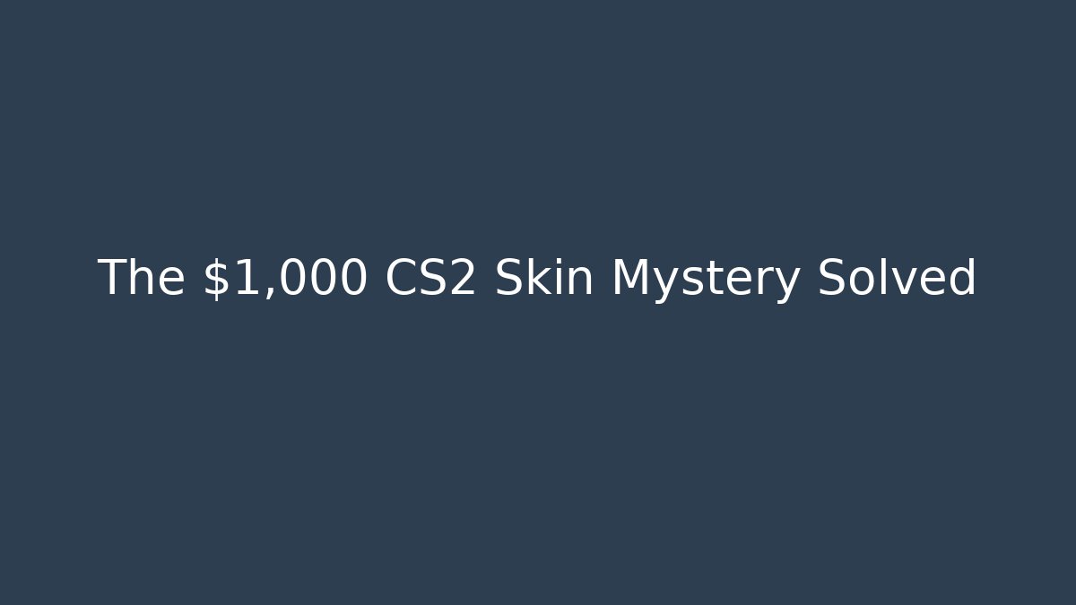 The $1,000 CS2 Skin Mystery Solved
