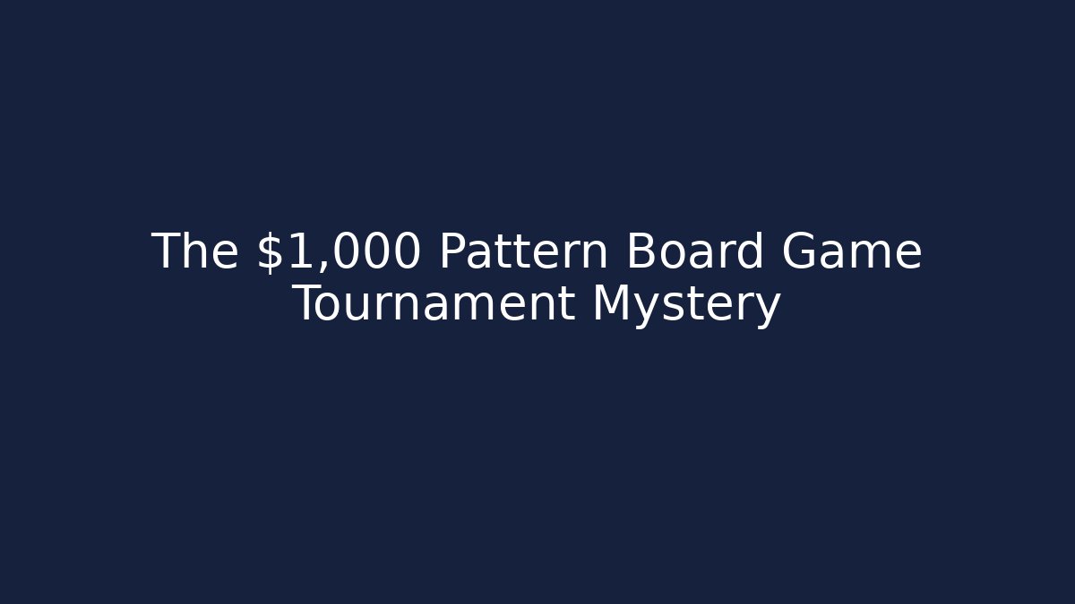 The $1,000 Pattern Board Game Tournament Mystery - Critter Realm
