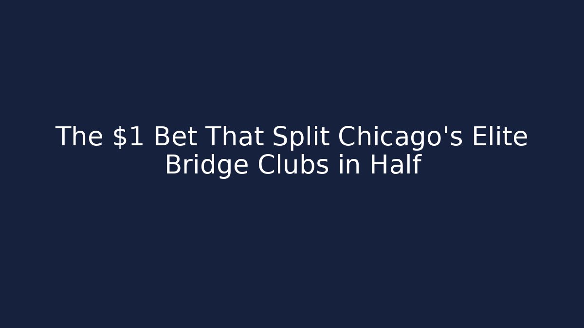 The $1 Bet That Split Chicago's Elite Bridge Clubs in Half