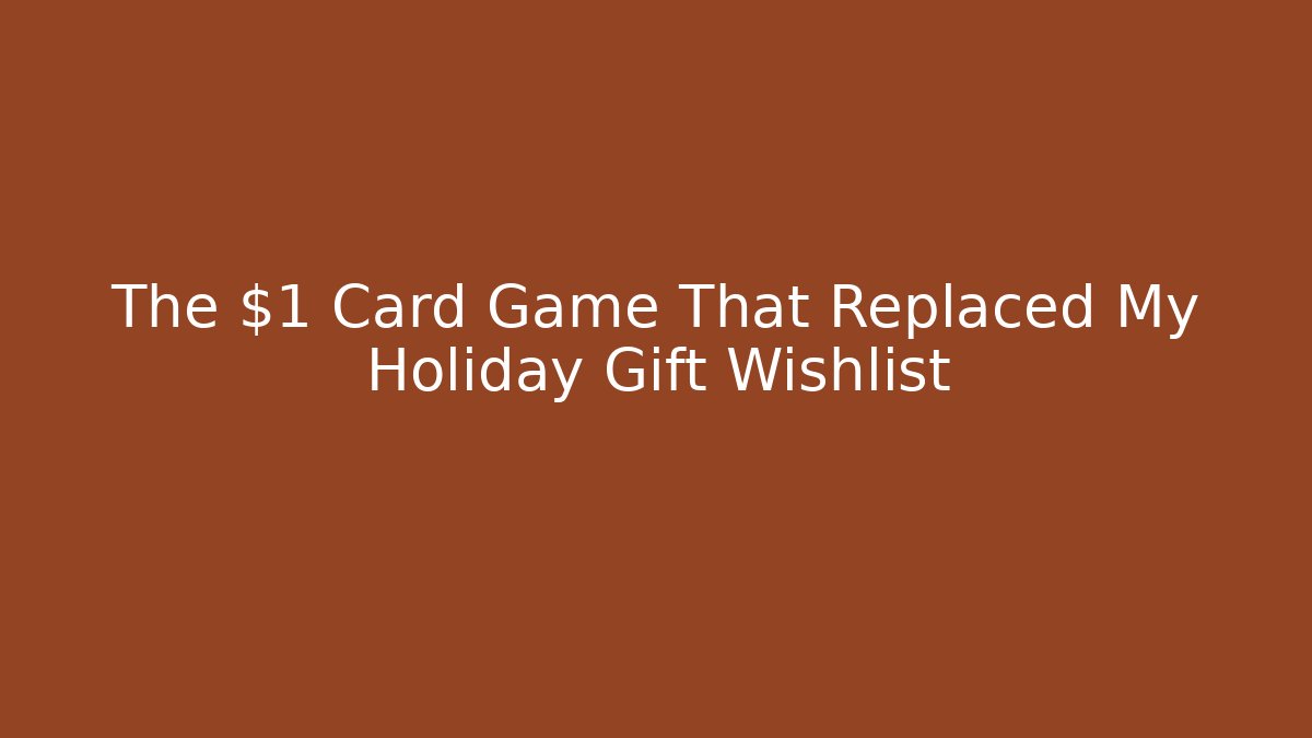 The $1 Card Game That Replaced My Holiday Gift Wishlist