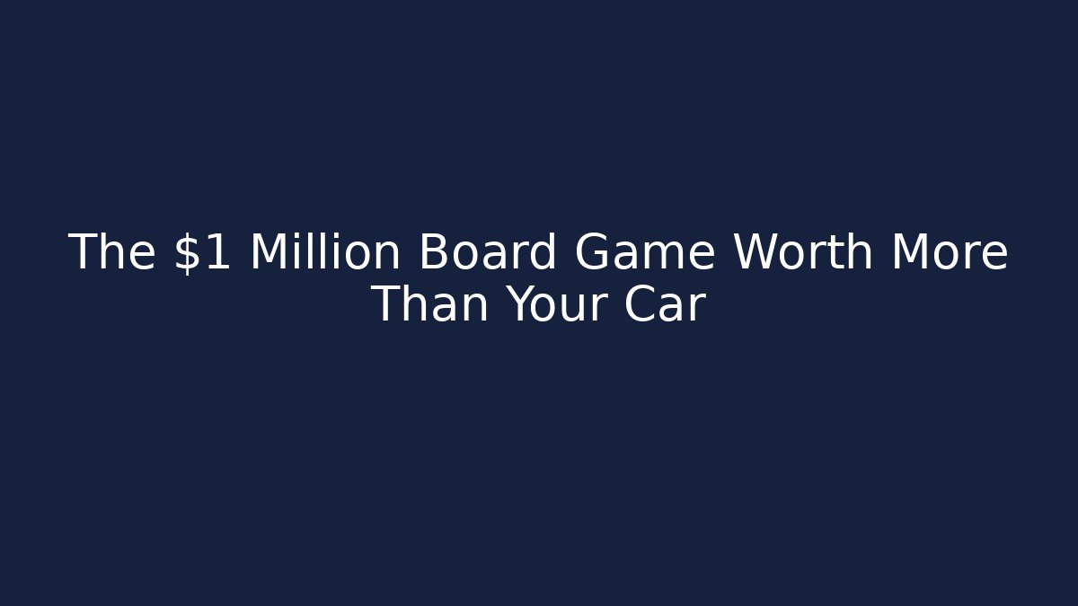 The $1 Million Board Game Worth More Than Your Car