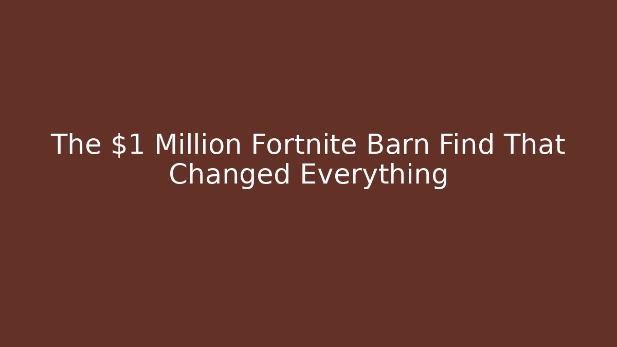 The $1 Million Fortnite Barn Find That Changed Everything