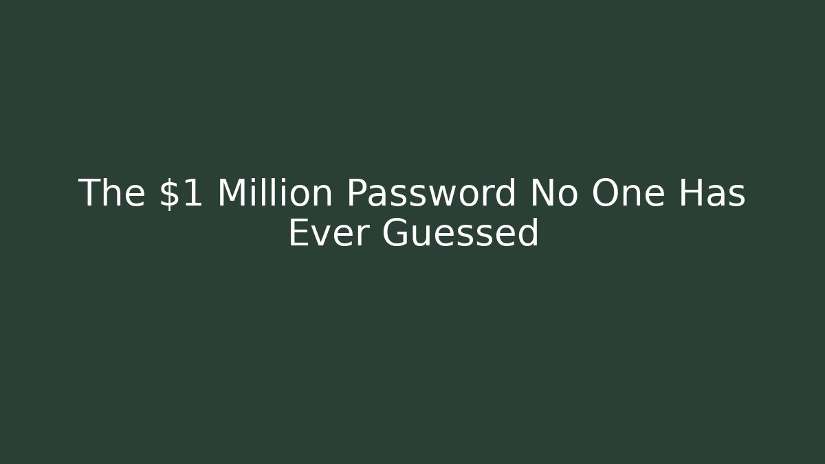 The $1 Million Password No One Has Ever Guessed