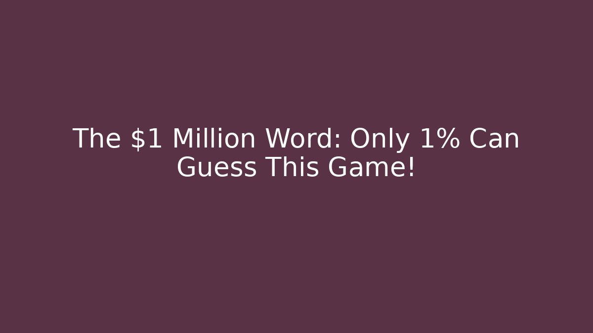 The $1 Million Word: Only 1% Can Guess This Game!