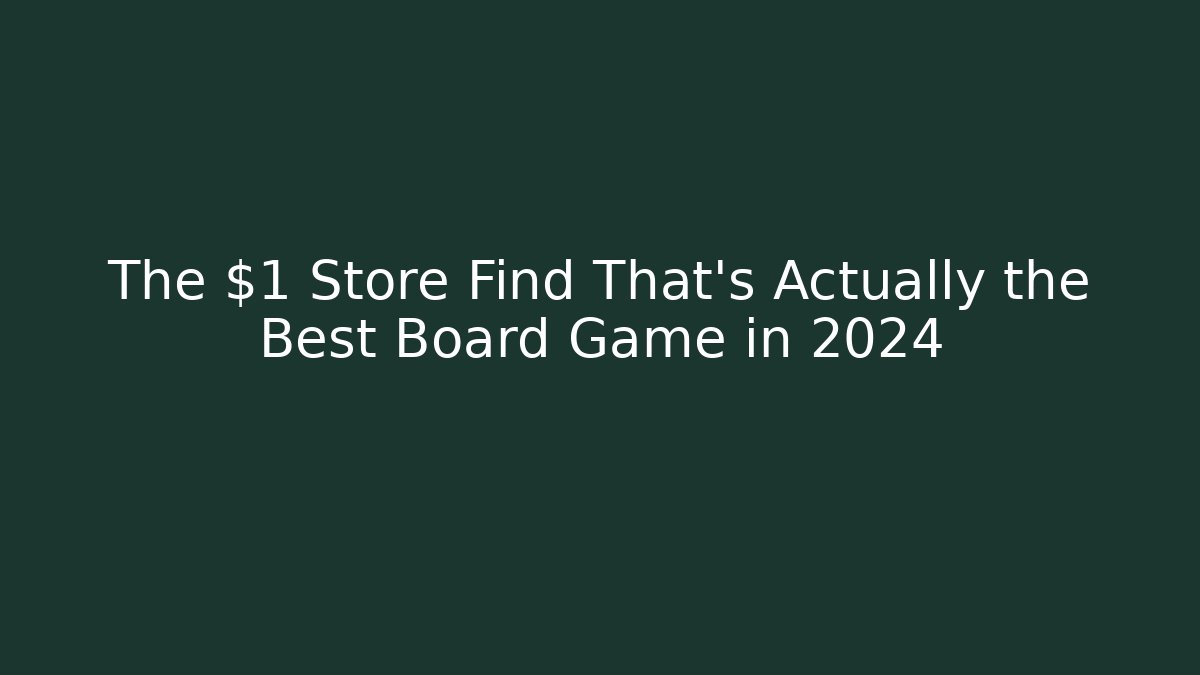 The $1 Store Find That's Actually the Best Board Game in 2024