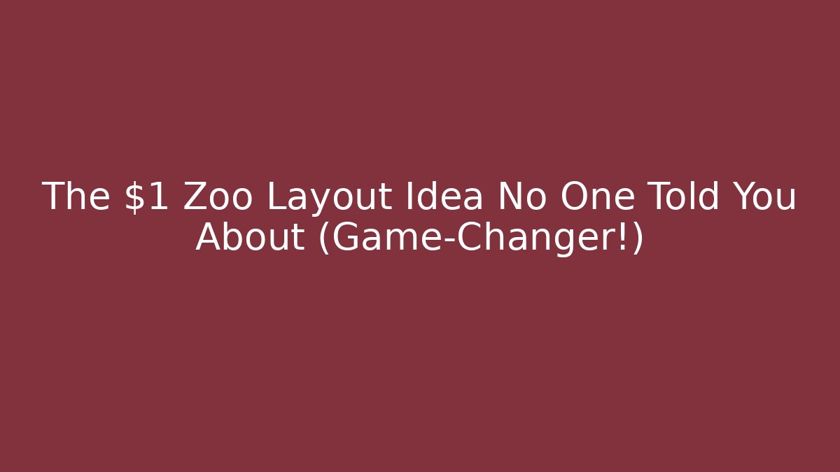 The $1 Zoo Layout Idea No One Told You About (Game-Changer!)