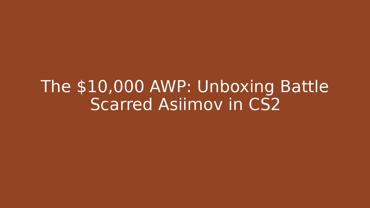 The $10,000 AWP: Unboxing Battle Scarred Asiimov in CS2