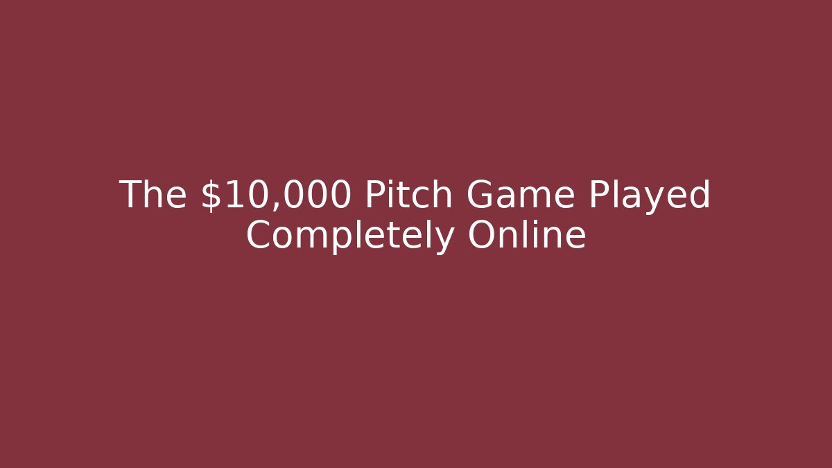 The $10,000 Pitch Game Played Completely Online - Critter Realm