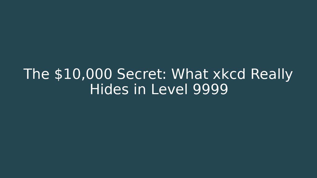The $10,000 Secret: What xkcd Really Hides in Level 9999