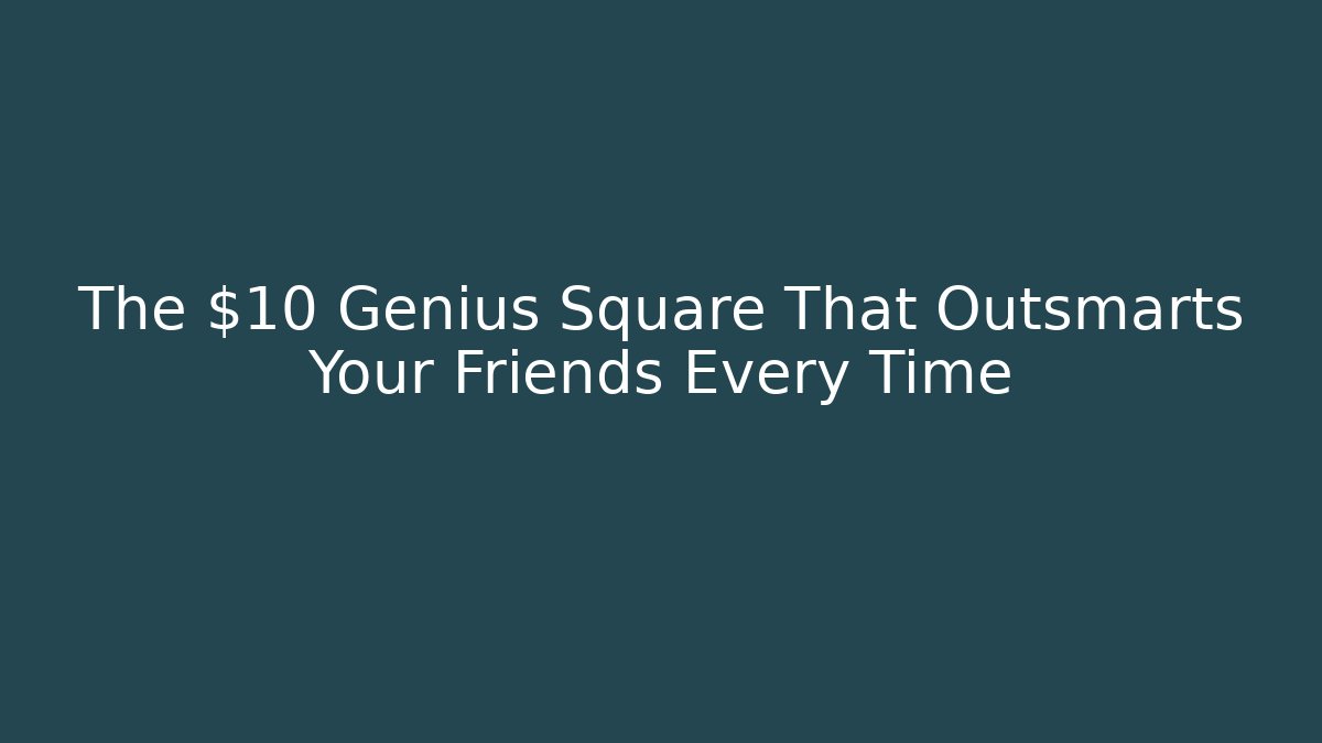 The $10 Genius Square That Outsmarts Your Friends Every Time