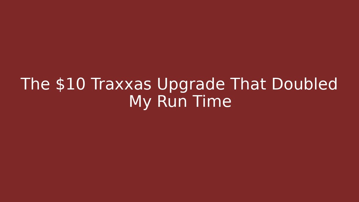 The $10 Traxxas Upgrade That Doubled My Run Time - Critter Realm