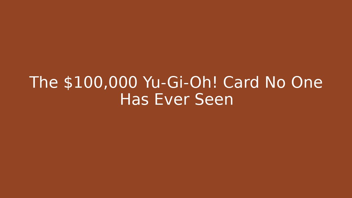 The $100,000 Yu-Gi-Oh! Card No One Has Ever Seen - Critter Realm
