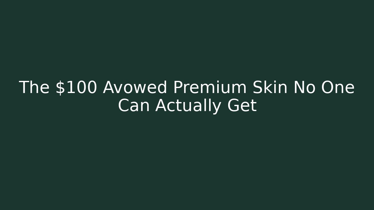 The $100 Avowed Premium Skin No One Can Actually Get