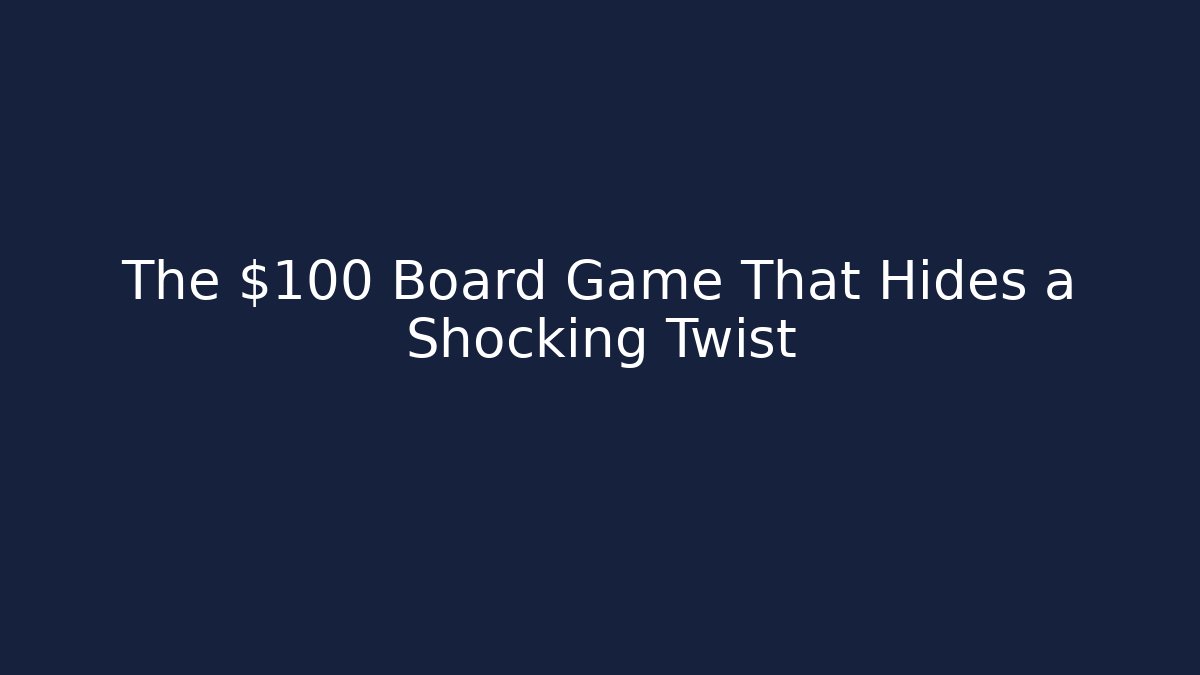 The $100 Board Game That Hides a Shocking Twist