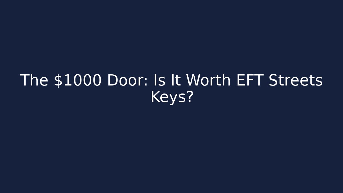 The $1000 Door: Is It Worth EFT Streets Keys?