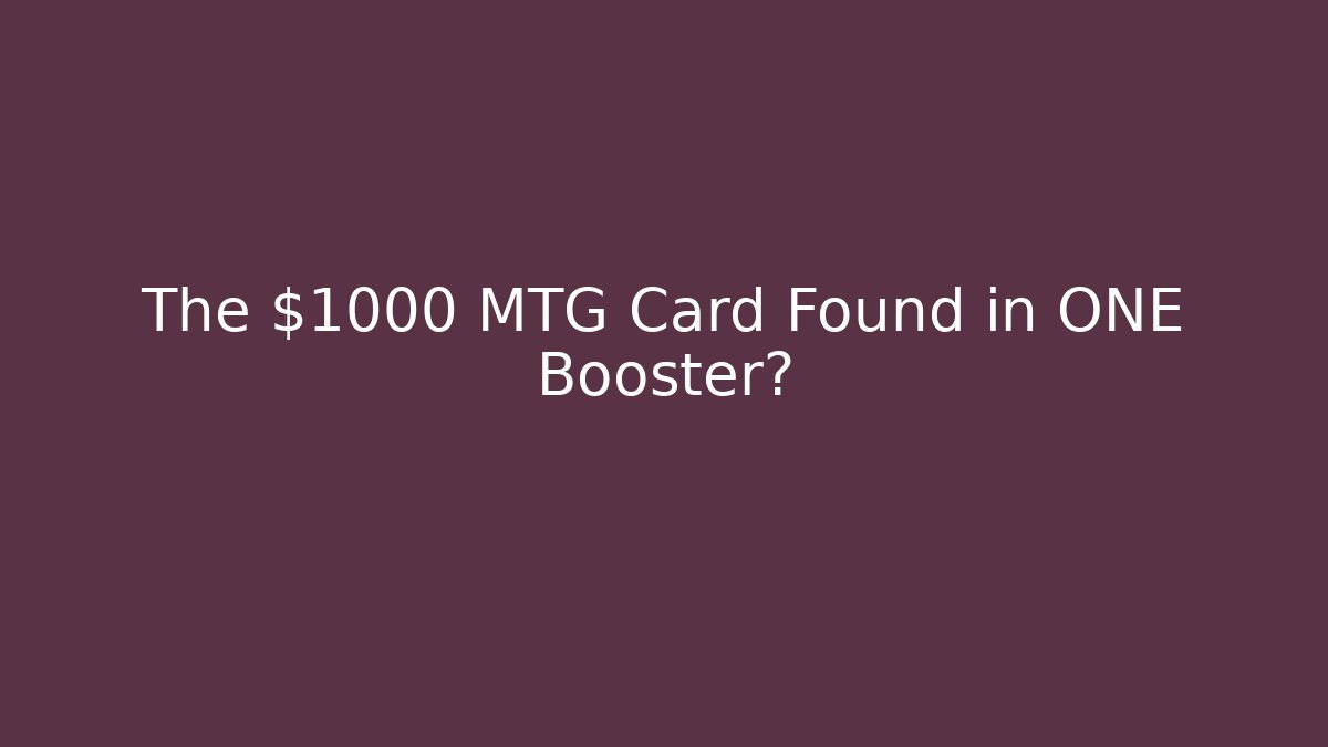 The $1000 MTG Card Found in ONE Booster? - Critter Realm