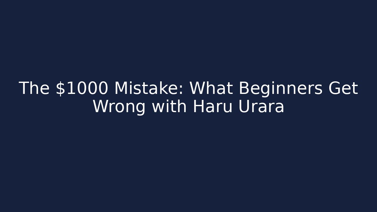 The $1000 Mistake: What Beginners Get Wrong with Haru Urara