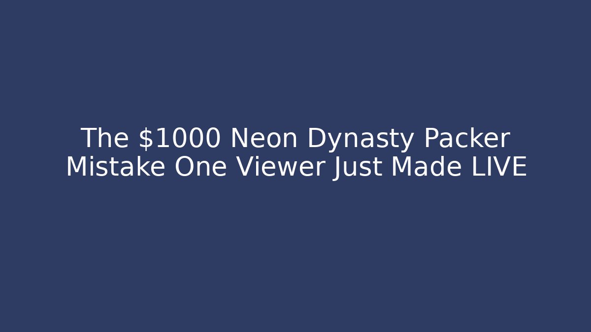 The $1000 Neon Dynasty Packer Mistake One Viewer Just Made LIVE