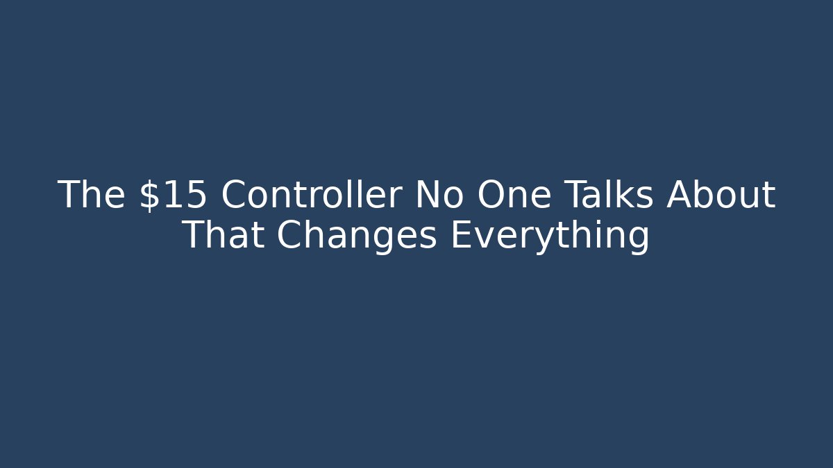 The $15 Controller No One Talks About That Changes Everything