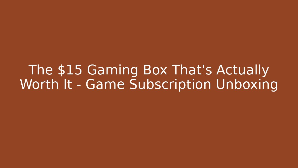 The $15 Gaming Box That's Actually Worth It - Game Subscription Unboxing