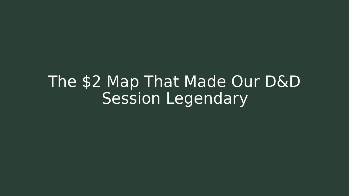 The $2 Map That Made Our D&D Session Legendary