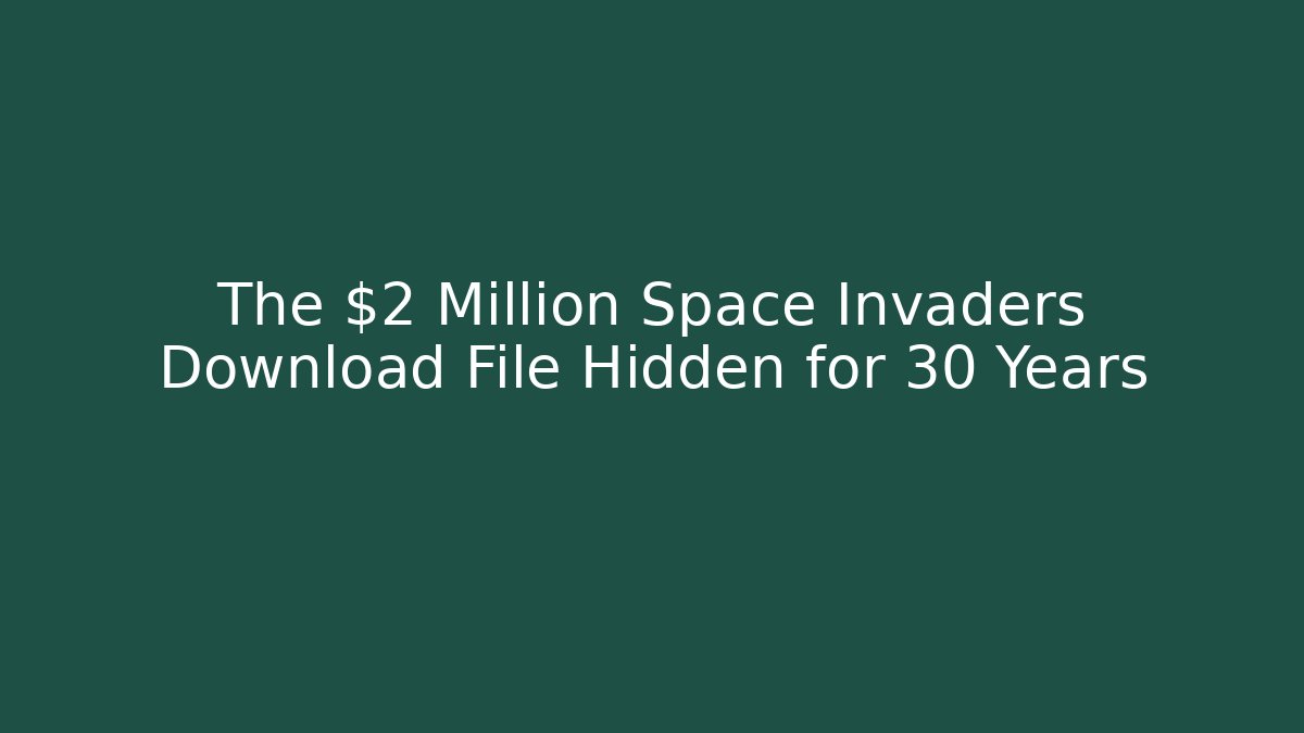 The $2 Million Space Invaders Download File Hidden for 30 Years