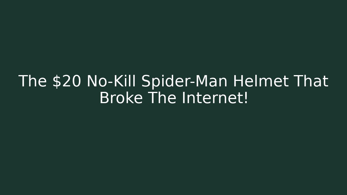 The $20 No-Kill Spider-Man Helmet That Broke The Internet!