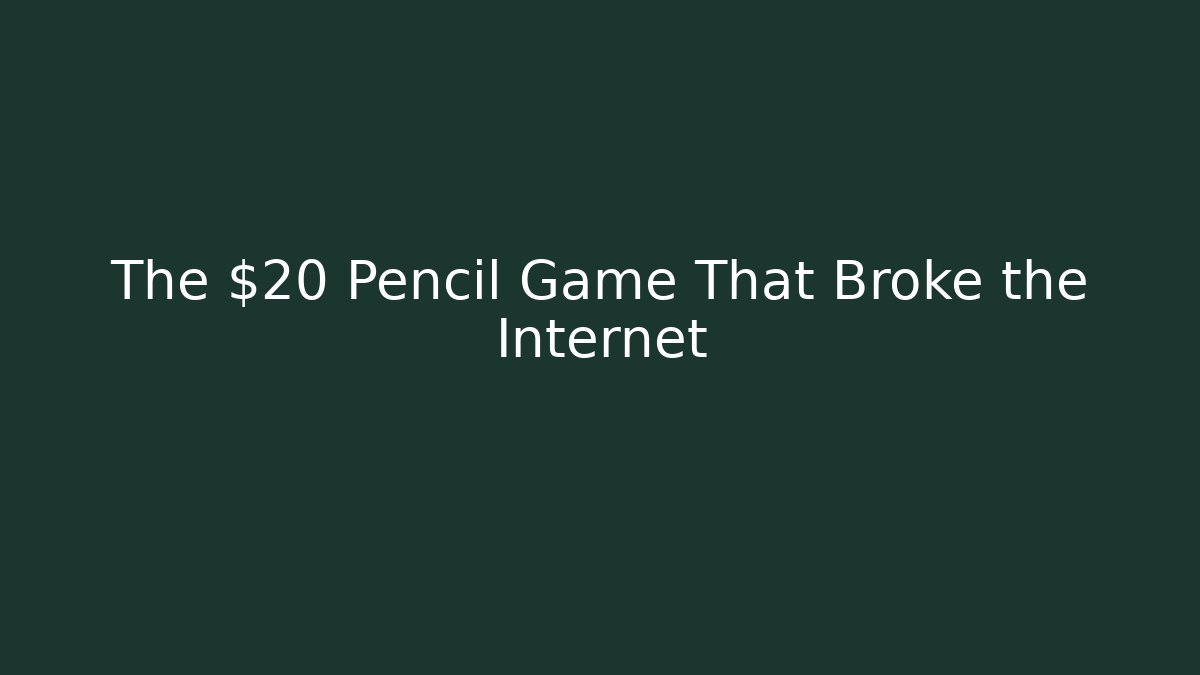 The $20 Pencil Game That Broke the Internet