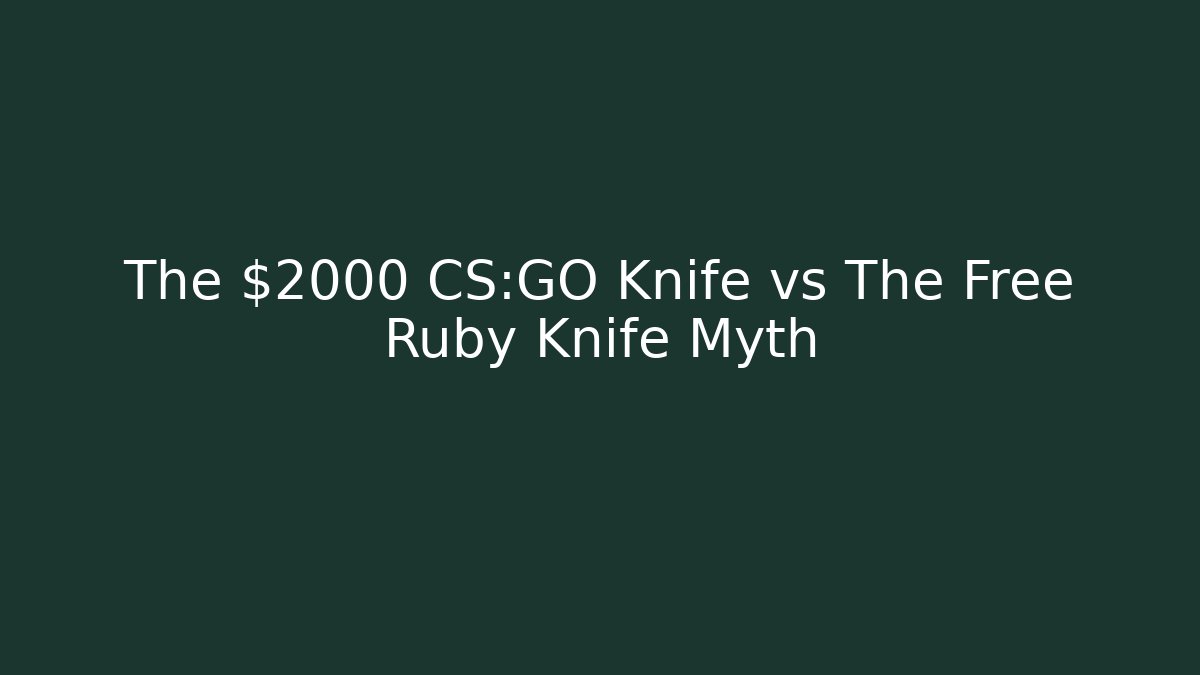 The $2000 CS:GO Knife vs The Free Ruby Knife Myth