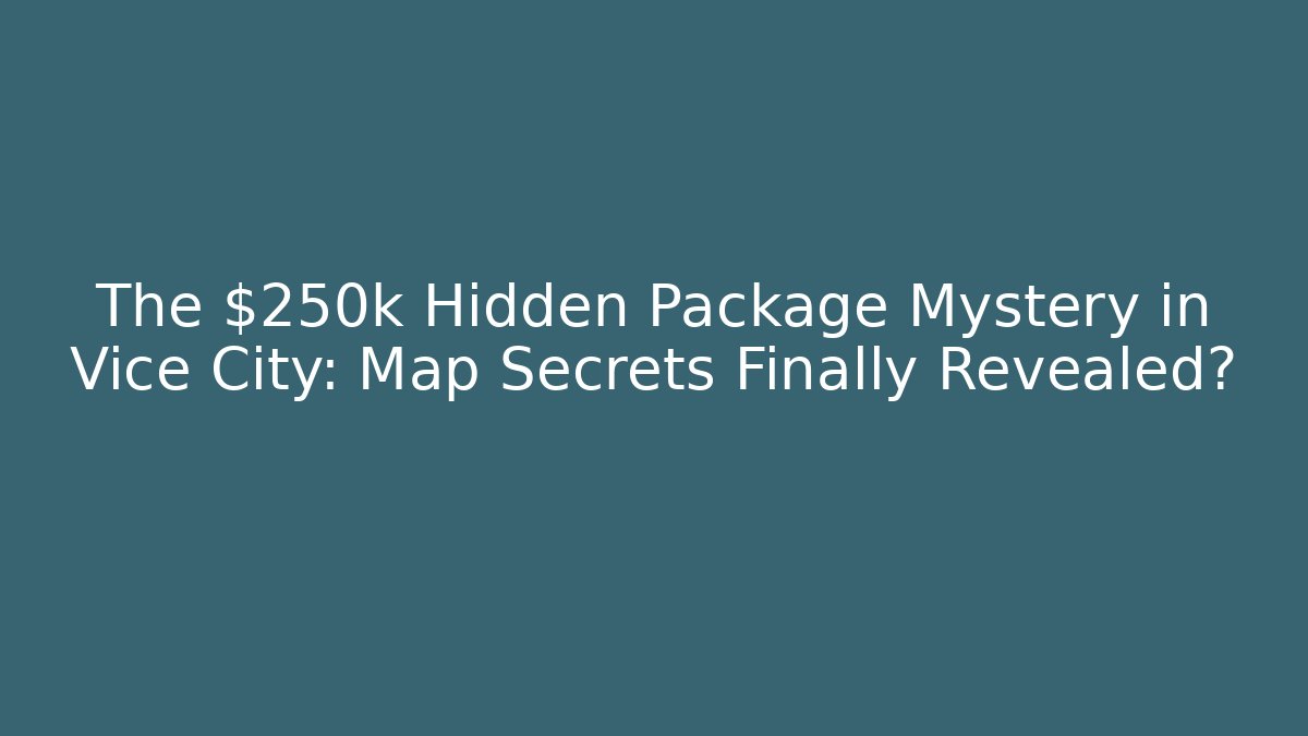 The $250k Hidden Package Mystery in Vice City: Map Secrets Finally Revealed? - Critter Realm