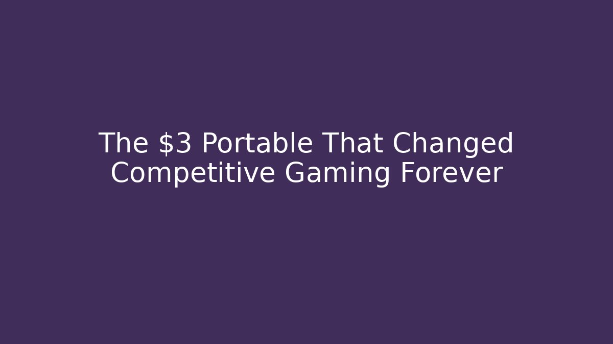 The $3 Portable That Changed Competitive Gaming Forever - Critter Realm