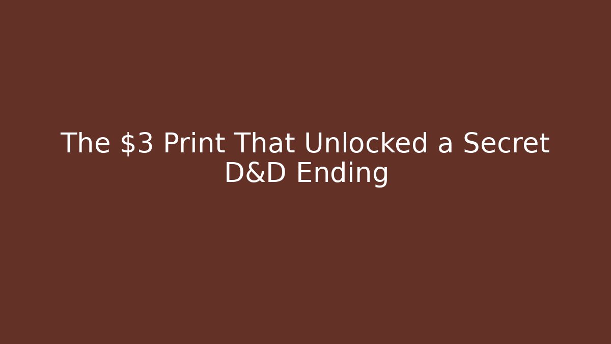 The $3 Print That Unlocked a Secret D&D Ending - Critter Realm