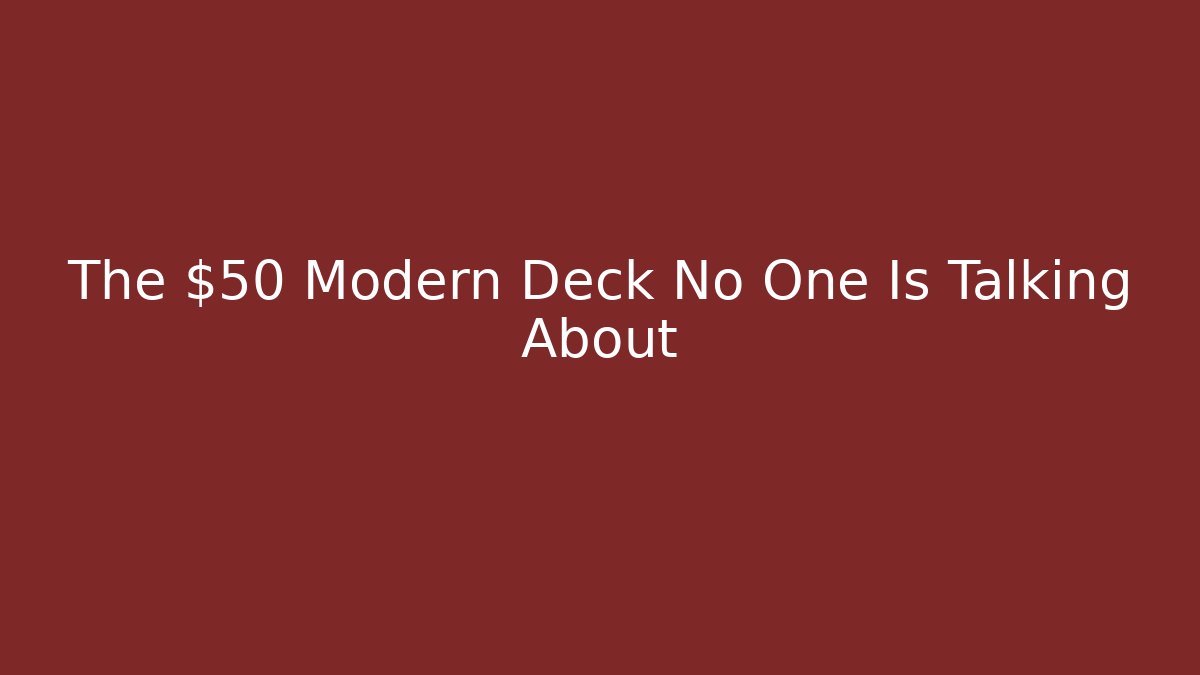 The $50 Modern Deck No One Is Talking About