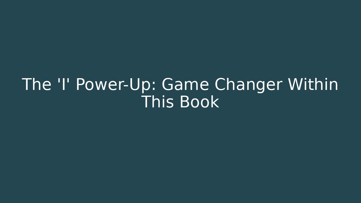 The 'I' Power-Up: Game Changer Within This Book - Critter Realm