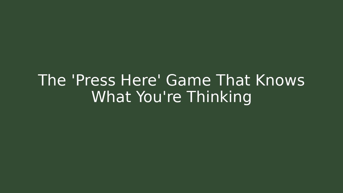 The 'Press Here' Game That Knows What You're Thinking