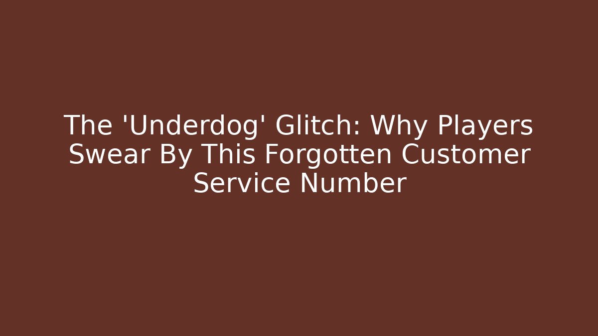 The 'Underdog' Glitch: Why Players Swear By This Forgotten Customer Service Number
