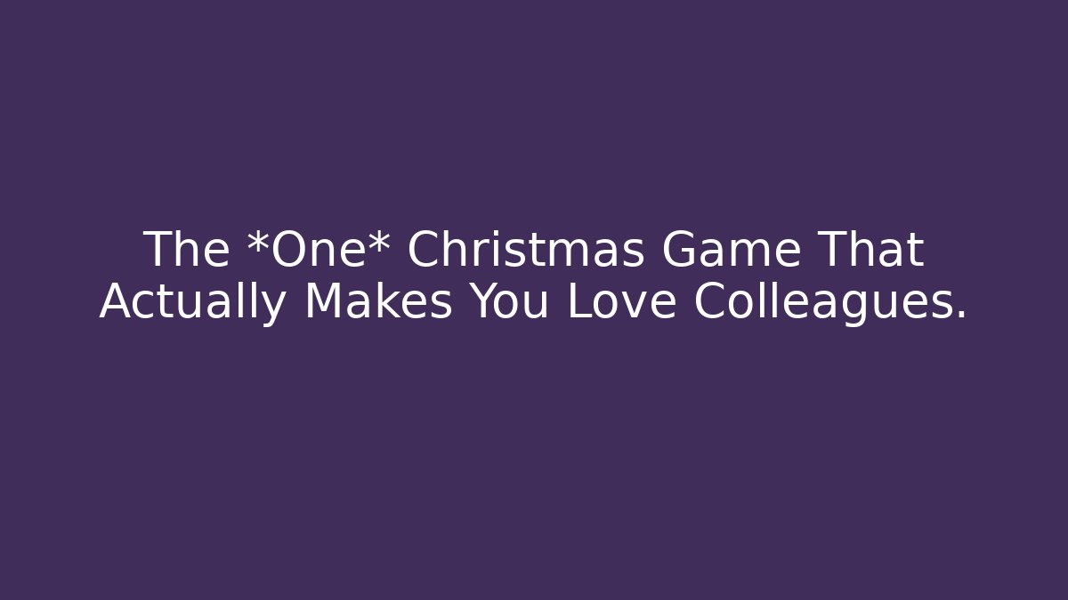 The *One* Christmas Game That Actually Makes You Love Colleagues.