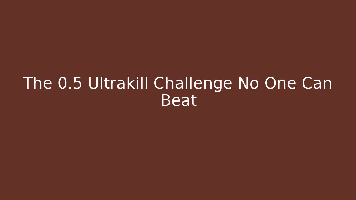The 0.5 Ultrakill Challenge No One Can Beat - Critter Realm