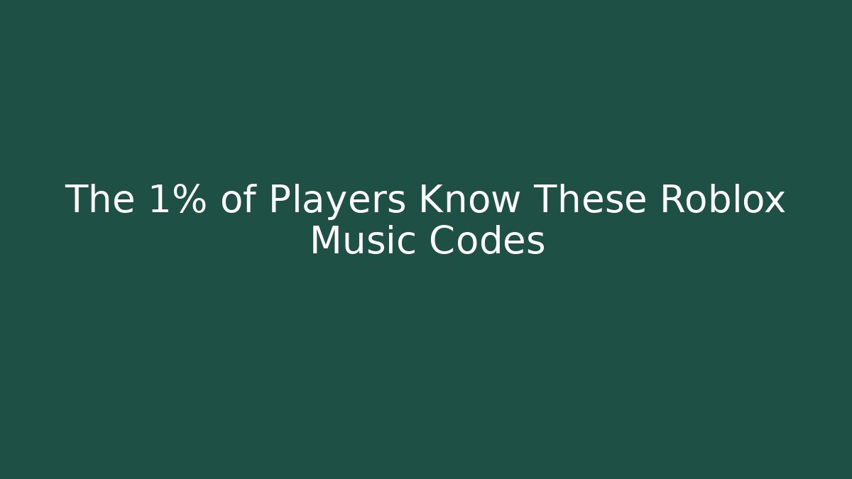 The 1% of Players Know These Roblox Music Codes