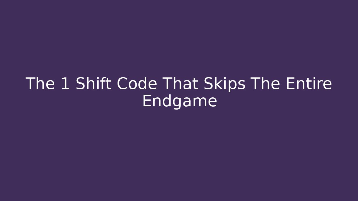 The 1 Shift Code That Skips The Entire Endgame
