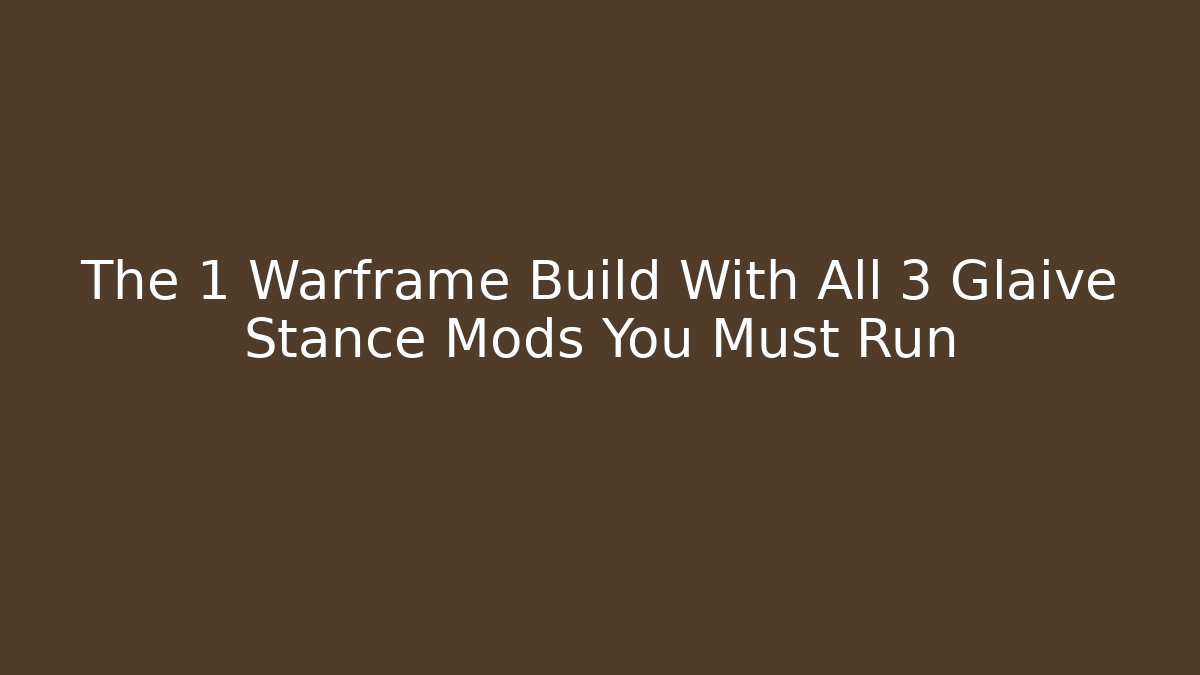 The 1 Warframe Build With All 3 Glaive Stance Mods You Must Run