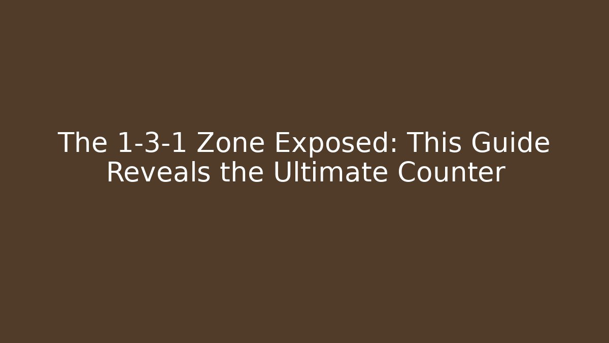 The 1-3-1 Zone Exposed: This Guide Reveals the Ultimate Counter - Critter Realm