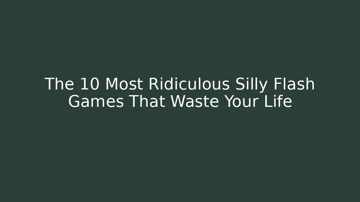 The 10 Most Ridiculous Silly Flash Games That Waste Your Life - Critter Realm