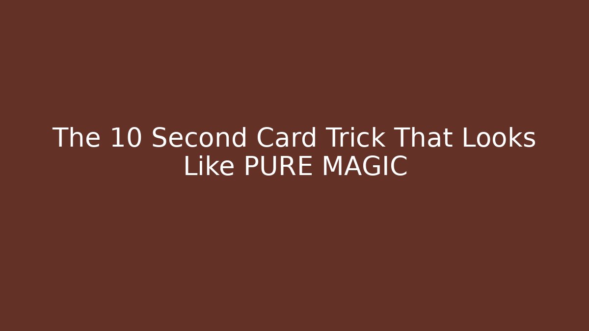 The 10 Second Card Trick That Looks Like PURE MAGIC