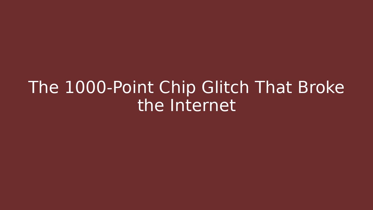 The 1000-Point Chip Glitch That Broke the Internet - Critter Realm