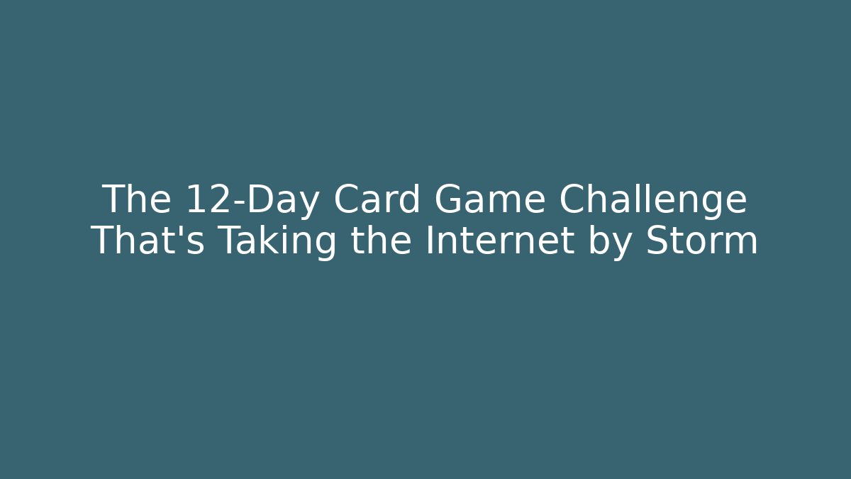 The 12-Day Card Game Challenge That's Taking the Internet by Storm - Critter Realm