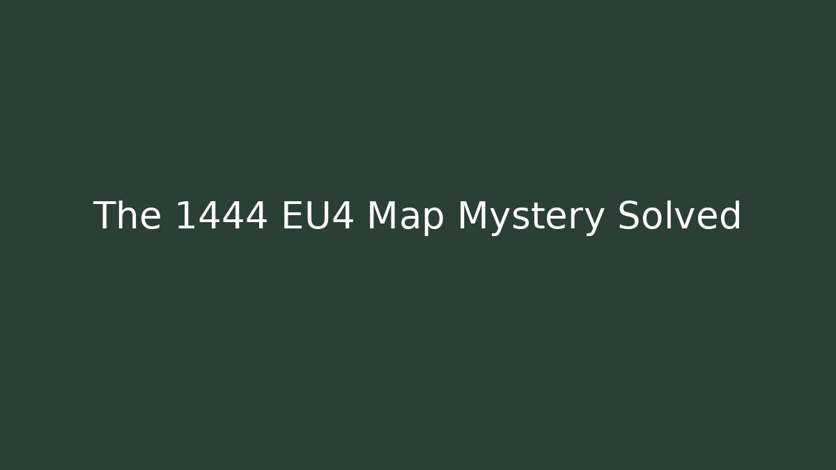 The 1444 EU4 Map Mystery Solved