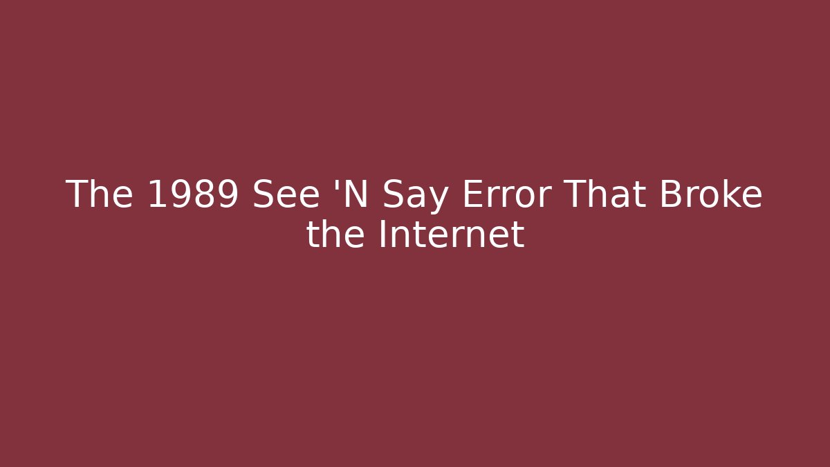 The 1989 See 'N Say Error That Broke the Internet