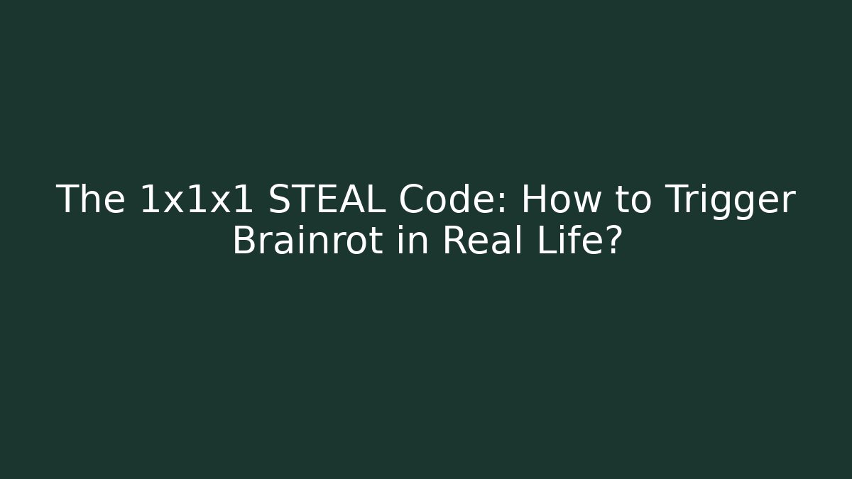 The 1x1x1 STEAL Code: How to Trigger Brainrot in Real Life? - Critter Realm