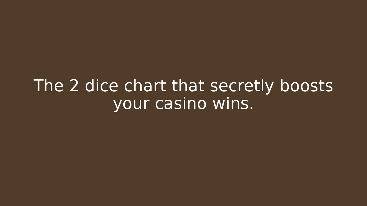 The 2 dice chart that secretly boosts your casino wins.